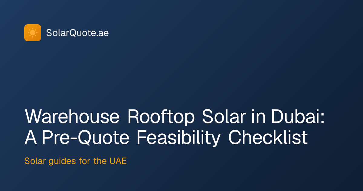 Warehouse Rooftop Solar Dubai: Feasibility Checklist · SolarQuote UAE